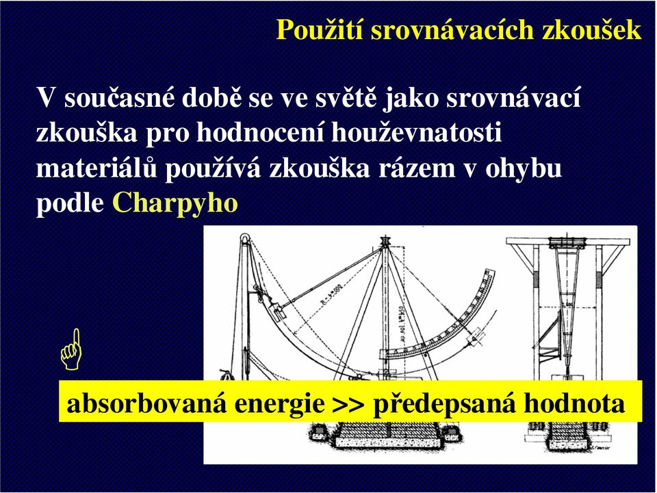 houževnatosti materiálů používá zkouška rázem v
