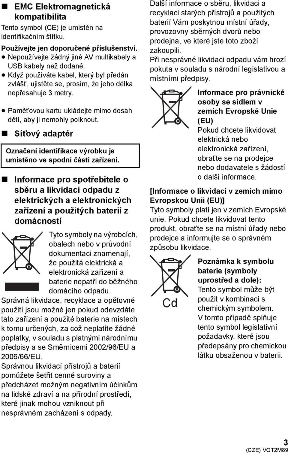 Síťový adaptér Označení identifikace výrobku je umístěno ve spodní části zařízení.