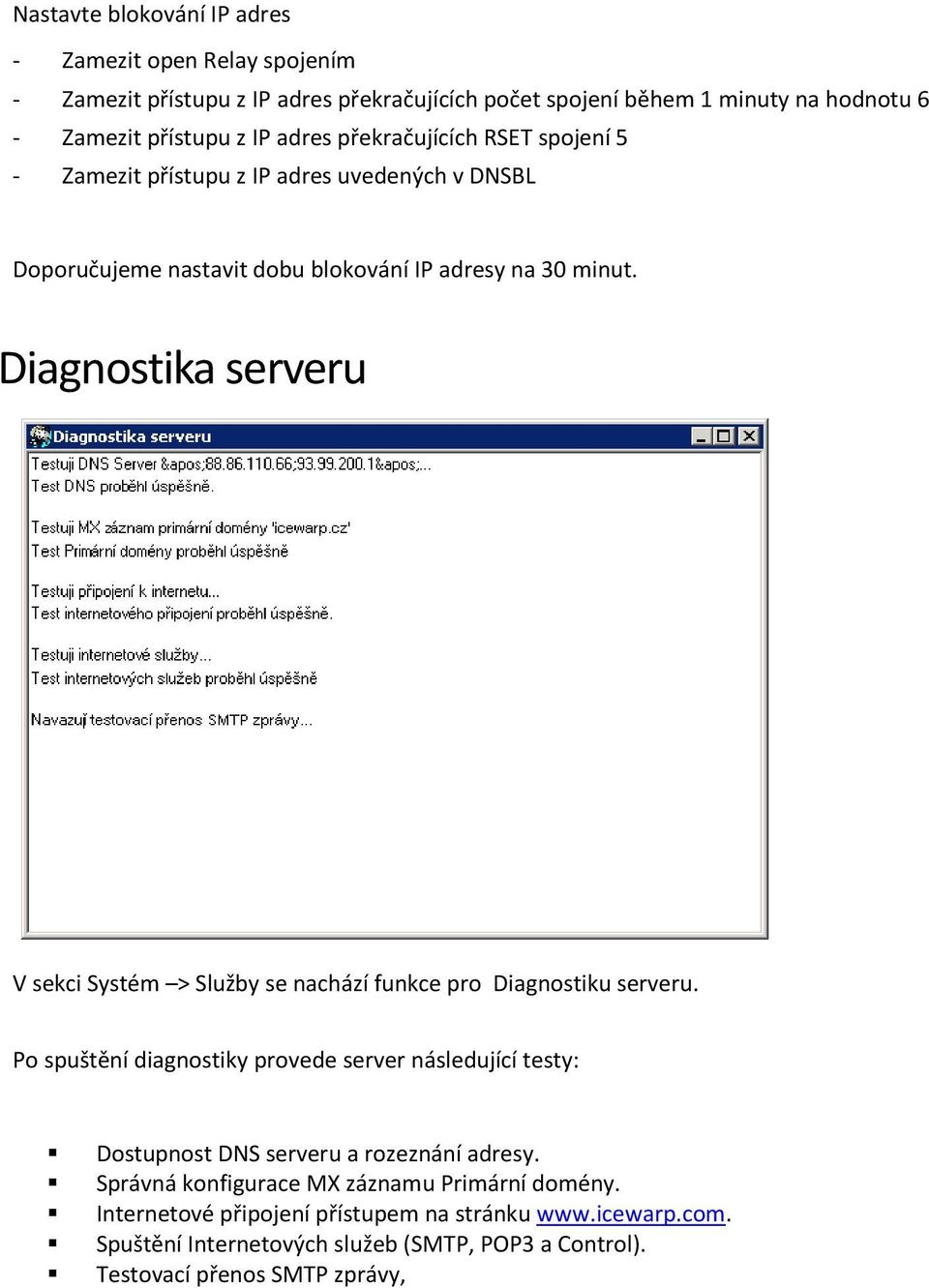 Diagnostika serveru V sekci Systém > Služby se nachází funkce pro Diagnostiku serveru.