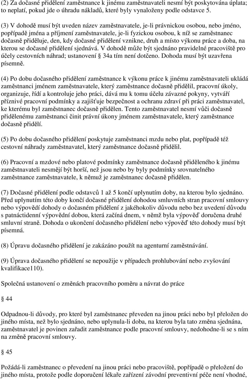 kdy dočasné přidělení vznikne, druh a místo výkonu práce a doba, na kterou se dočasné přidělení sjednává.