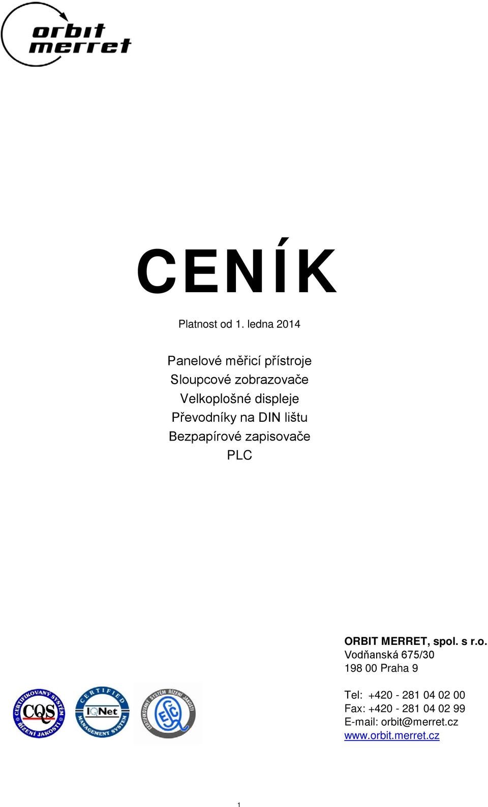 displeje Převodníky na DIN lištu Bezpapírové zapisovače PLC ORBIT MERRET,