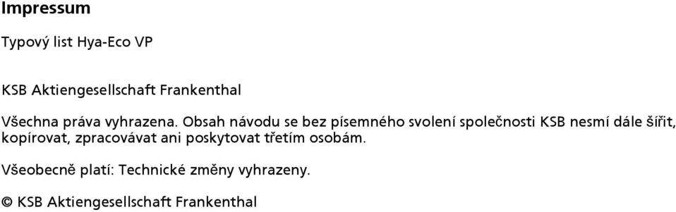 Obsah návodu se bez písemného svolení společnosti KSB nesmí dále šířit,