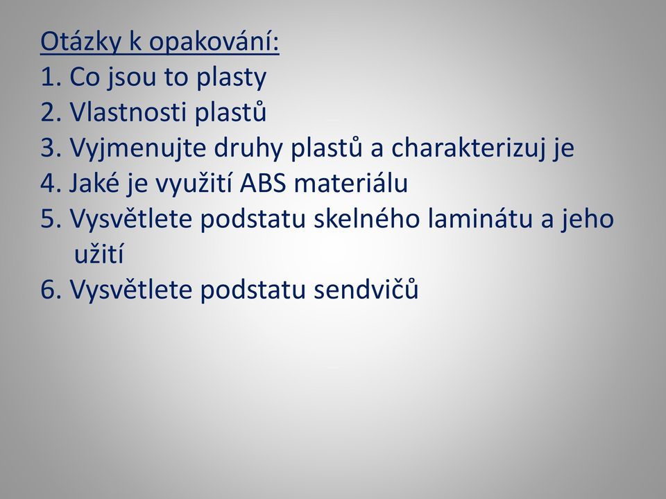 Vyjmenujte druhy plastů a charakterizuj je 4.