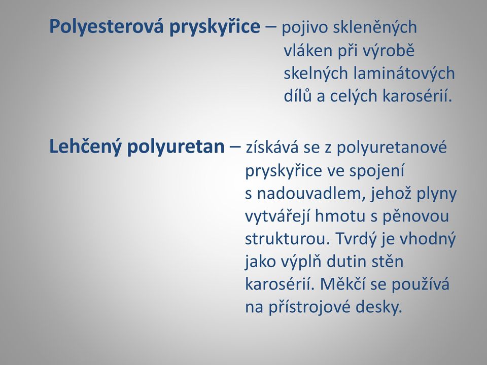 Lehčený polyuretan získává se z polyuretanové pryskyřice ve spojení s