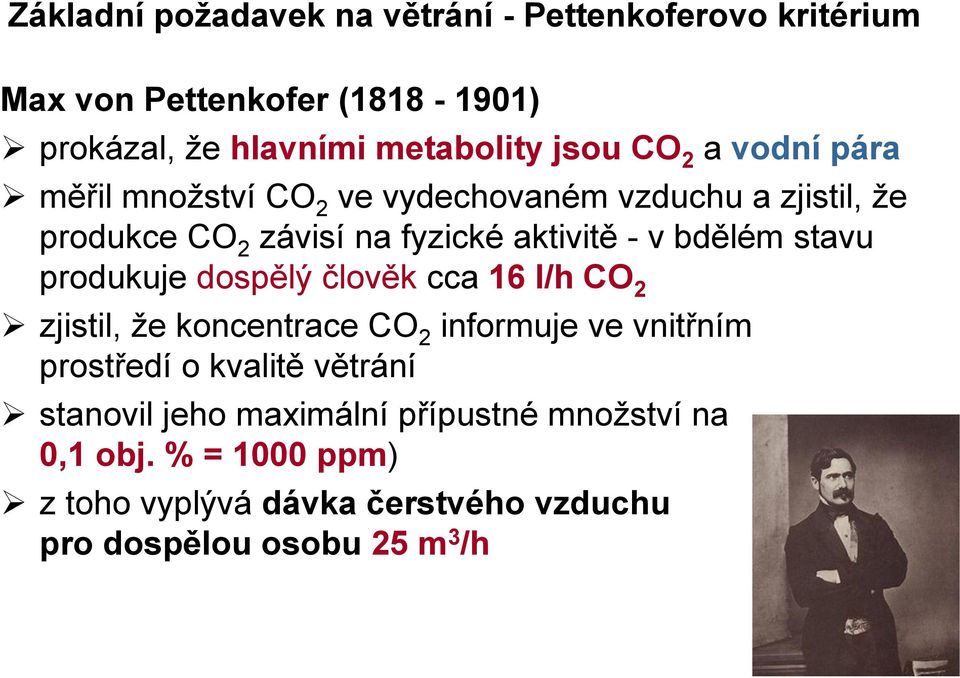 stavu produkuje dospělý člověk cca 16 l/h CO 2 zjistil, že koncentrace CO 2 informuje ve vnitřním prostředí o kvalitě větrání