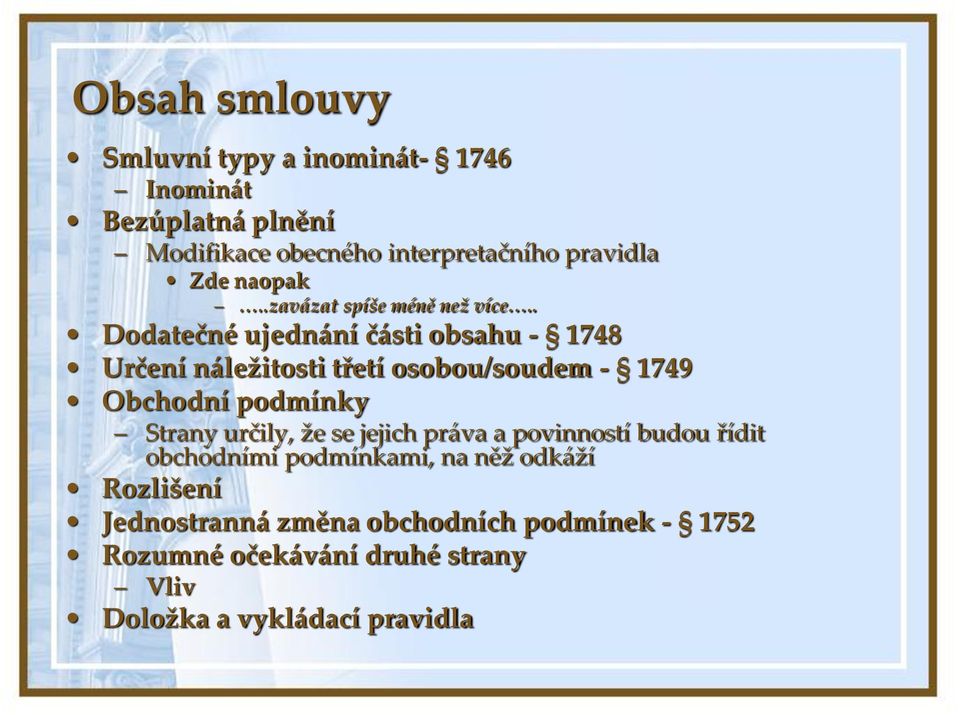 . Dodatečné ujednání části obsahu - 1748 Určení náležitosti třetí osobou/soudem - 1749 Obchodní podmínky Strany určily,