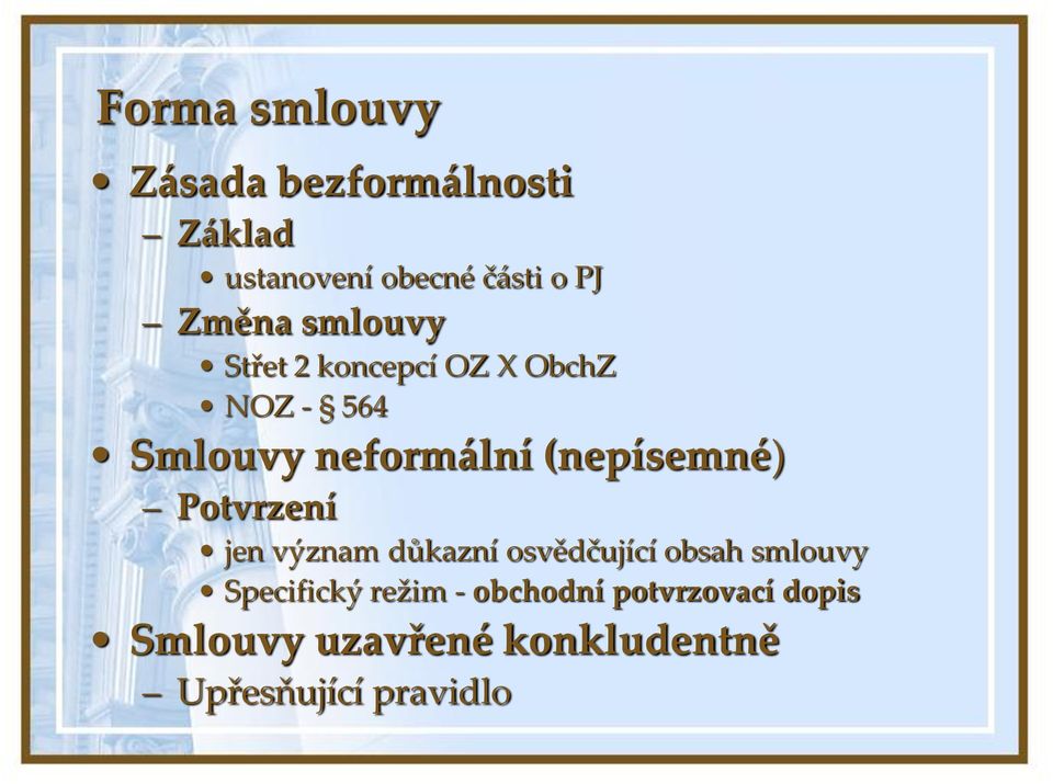 (nepísemné) Potvrzení jen význam důkazní osvědčující obsah smlouvy