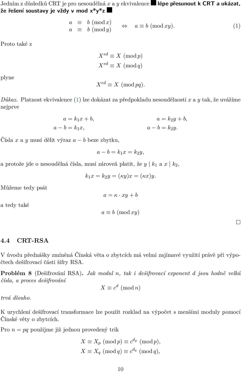 Platnost ekvivalence (1) lze dokázat za předpokladu nesoudělnosti x a y tak, že uvážíme nejprve a = k 1 x + b, a = k 2 y + b, a b = k 1 x, a b = k 2 y.