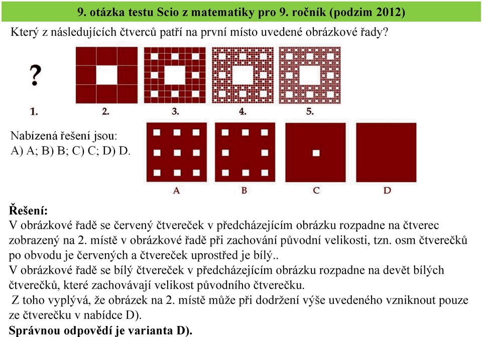 osm čtverečků po obvodu je červených a čtvereček uprostřed je bílý.