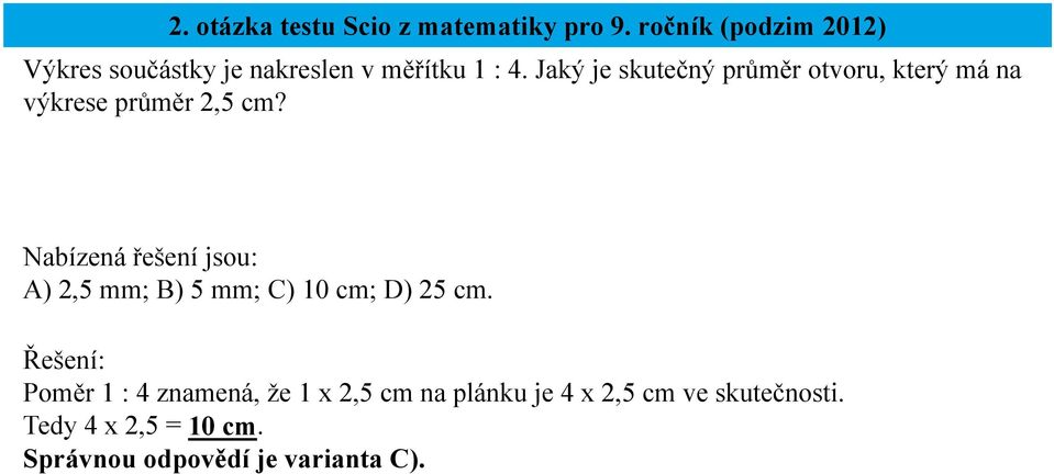 Jaký je skutečný průměr otvoru, který má na výkrese průměr 2,5 cm?