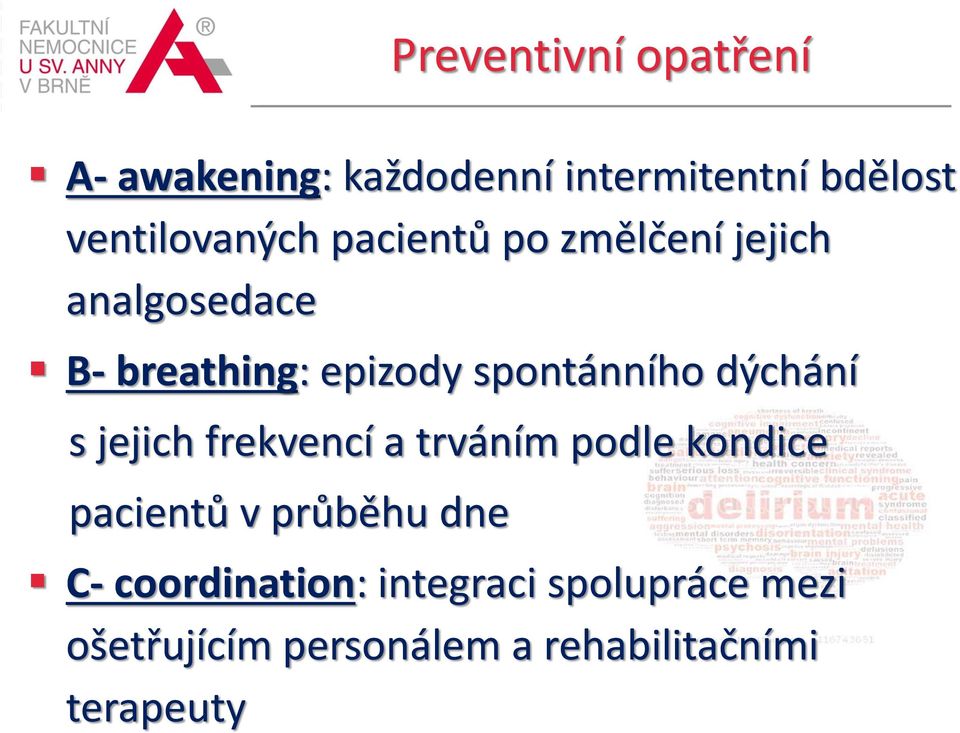 spontánního dýchání s jejich frekvencí a trváním podle kondice pacientů v