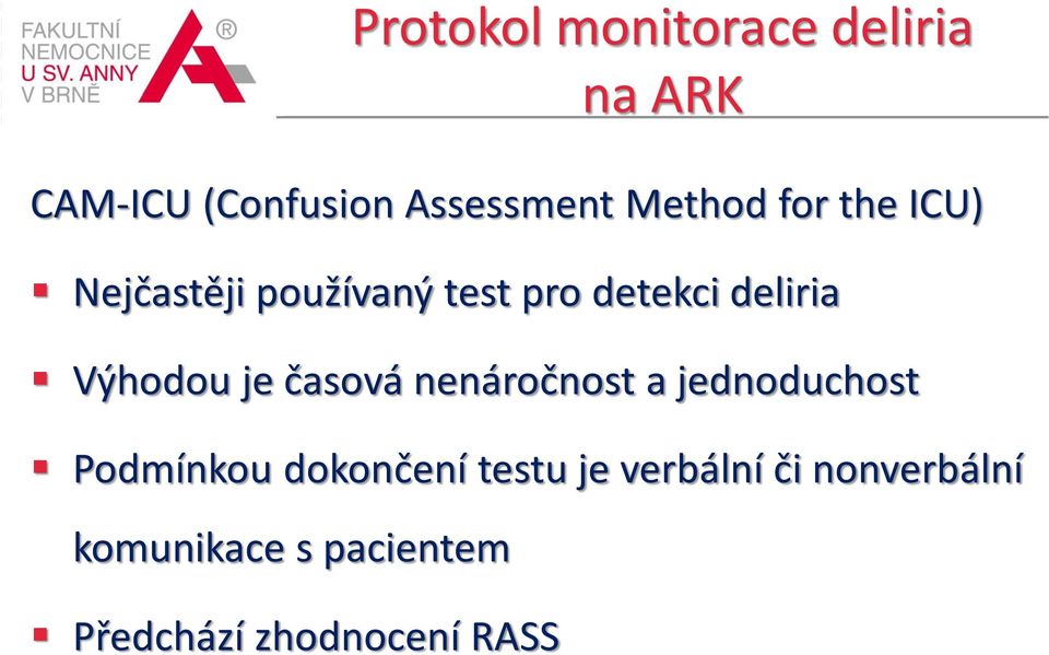 Výhodou je časová nenáročnost a jednoduchost Podmínkou dokončení