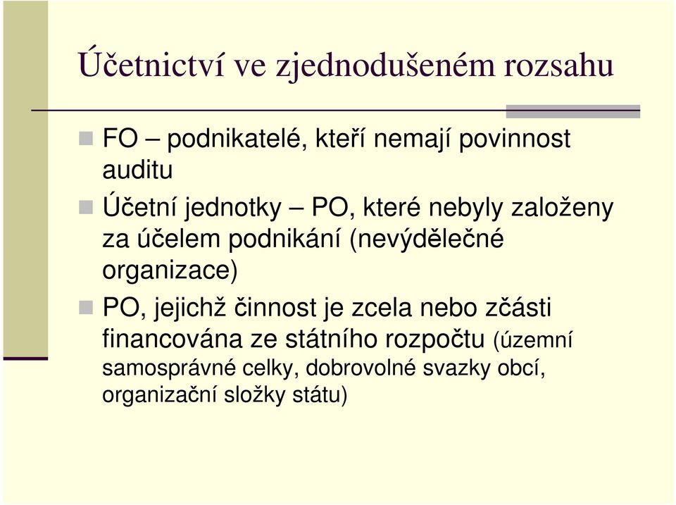 (nevýdělečné organizace) PO, jejichž činnost je zcela nebo zčásti financována