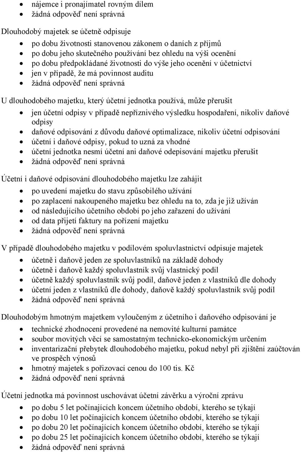 nepříznivého výsledku hospodaření, nikoliv daňové odpisy daňové odpisování z důvodu daňové optimalizace, nikoliv účetní odpisování účetní i daňové odpisy, pokud to uzná za vhodné účetní jednotka