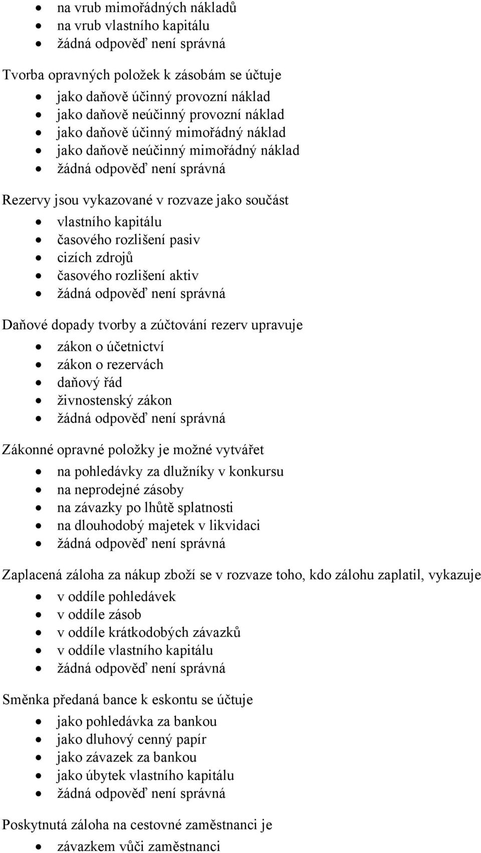 tvorby a zúčtování rezerv upravuje zákon o účetnictví zákon o rezervách daňový řád živnostenský zákon Zákonné opravné položky je možné vytvářet na pohledávky za dlužníky v konkursu na neprodejné