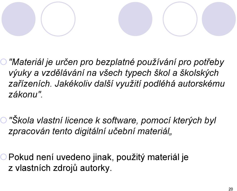 Jakékoliv další využití podléhá autorskému zákonu".