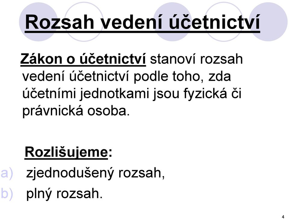 účetními jednotkami jsou fyzická či právnická