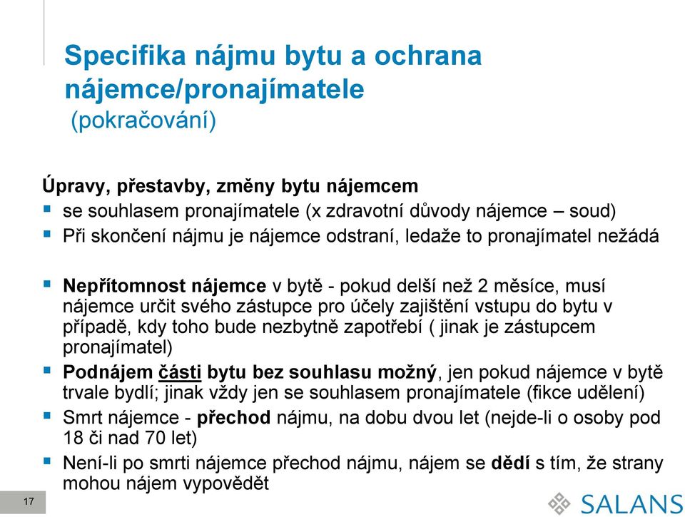 kdy toho bude nezbytně zapotřebí ( jinak je zástupcem pronajímatel) Podnájem části bytu bez souhlasu možný, jen pokud nájemce v bytě trvale bydlí; jinak vždy jen se souhlasem pronajímatele