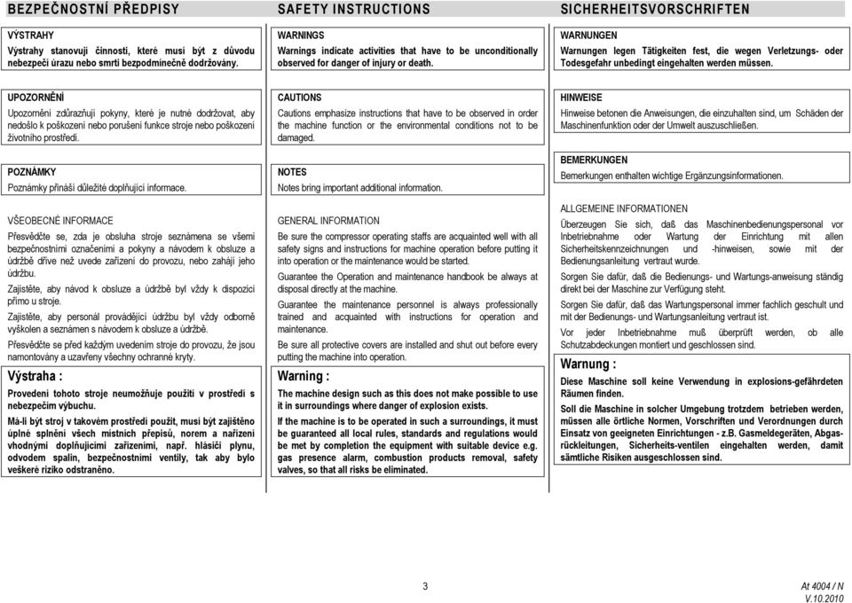 WARNUNGEN Warnungen legen Tätigkeiten fest, die wegen Verletzungs- oder Todesgefahr unbedingt eingehalten werden müssen.