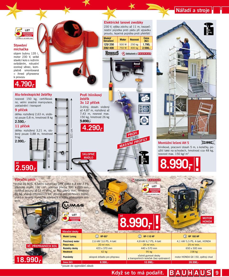 50 kg Alu-teleskopické žebříky nosnost 50 kg, certifikováno, velmi snadná manipulace, uskladnění i transport 9 příček délka: rozložený,6 m, složený pouze 0,8 m, hmotnost 8 kg.