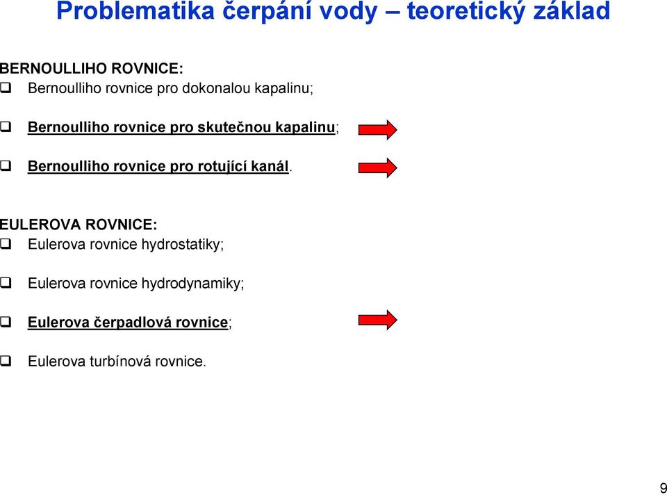 Bernoulliho rovnice pro rotující kanál.