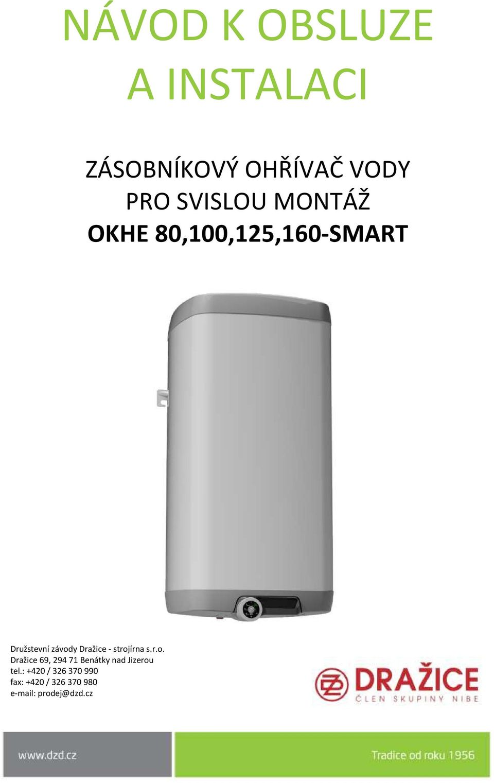 Dražice - strojírna s.r.o. Dražice 69, 294 71 Benátky nad Jizerou tel.