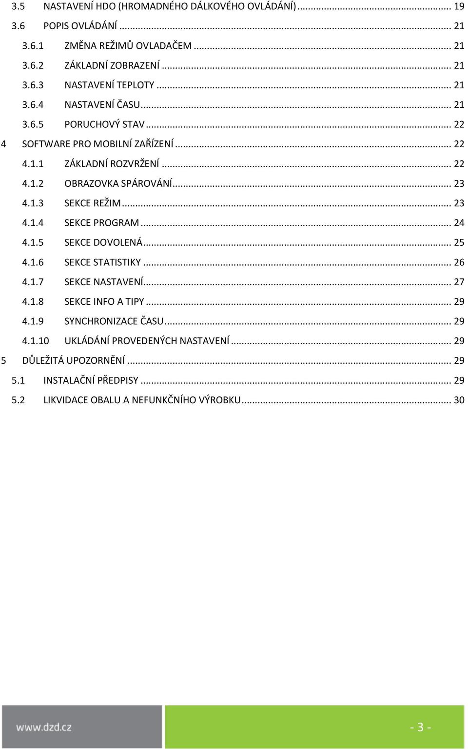 .. 23 4.1.4 SEKCE PROGRAM... 24 4.1.5 SEKCE DOVOLENÁ... 25 4.1.6 SEKCE STATISTIKY... 26 4.1.7 SEKCE NASTAVENÍ... 27 4.1.8 SEKCE INFO A TIPY... 29 4.1.9 SYNCHRONIZACE ČASU.