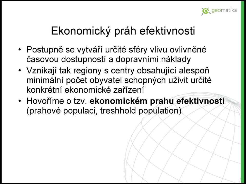 alespoň minimální počet obyvatel schopných uživit určité konkrétní ekonomické