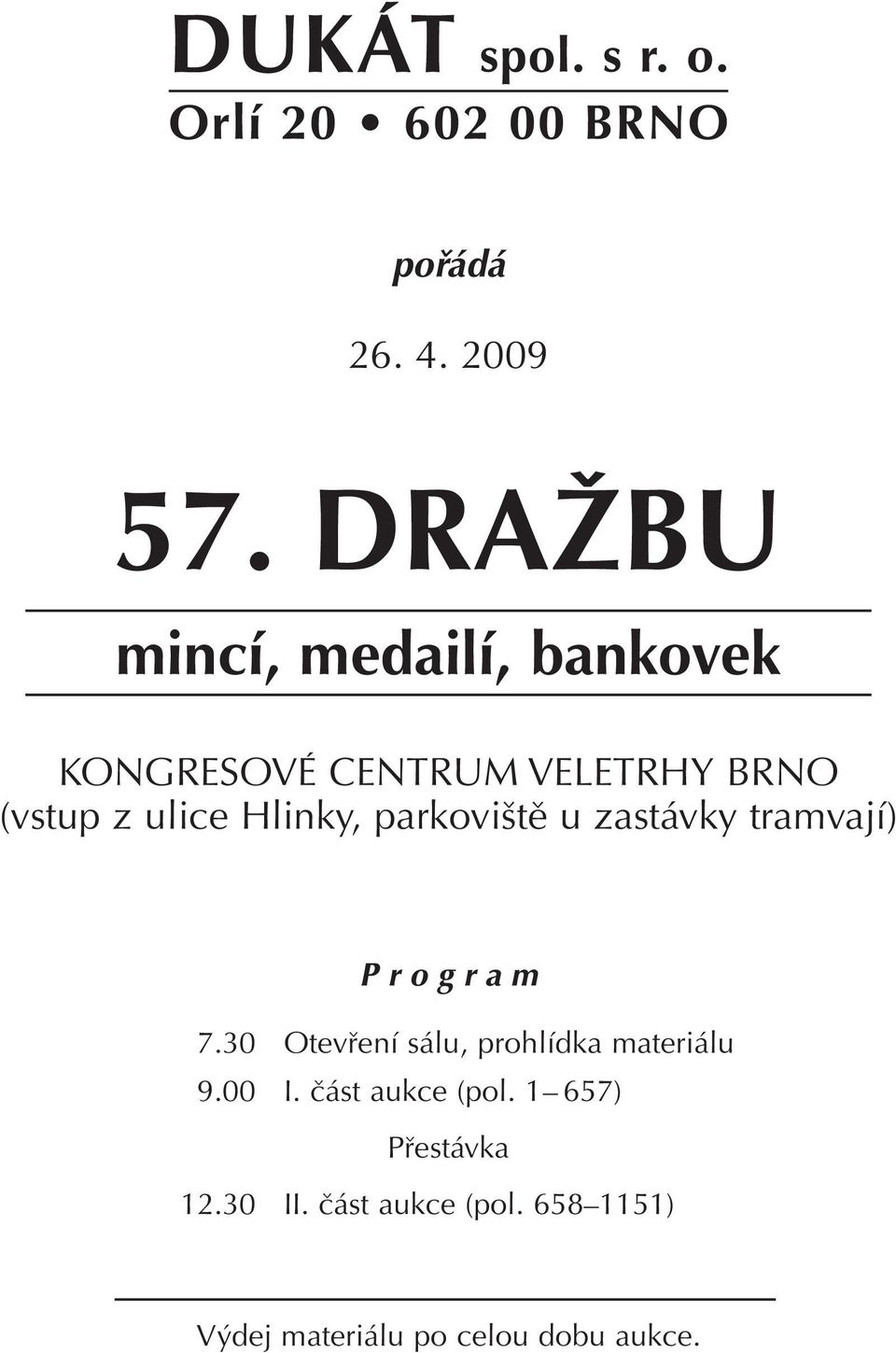 Hlinky, parkoviště u zastávky tramvají) Program 7.