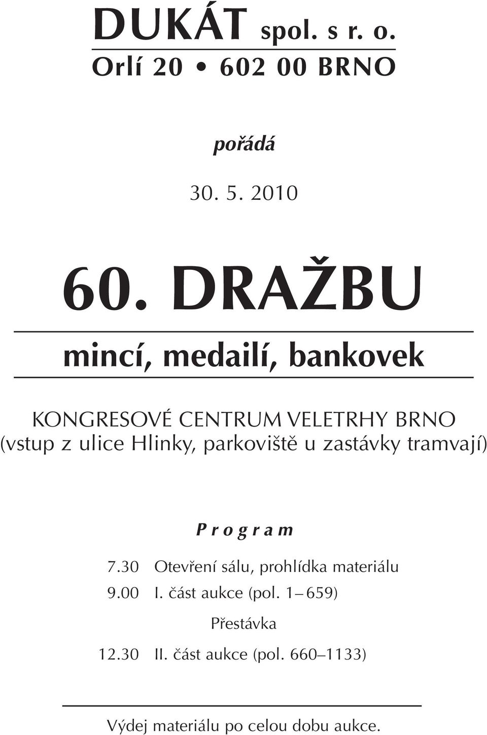 Hlinky, parkoviště u zastávky tramvají) Program 7.