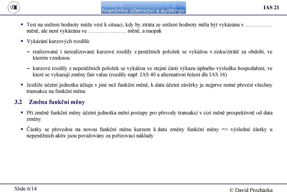 hospodaření, ve které se vykazují změny fair value (rozdíly např.