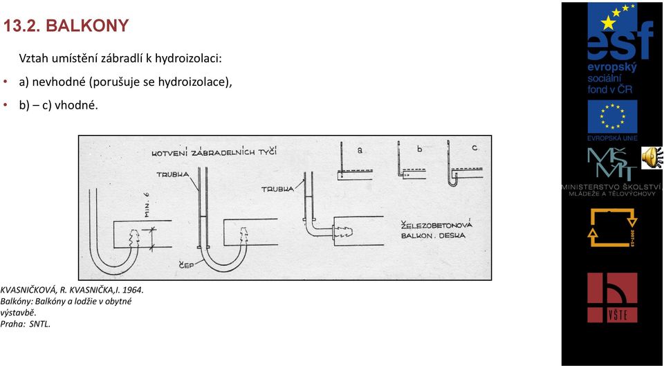 hydroizolace), b) c) vhodné. KVASNIČKOVÁ, R.