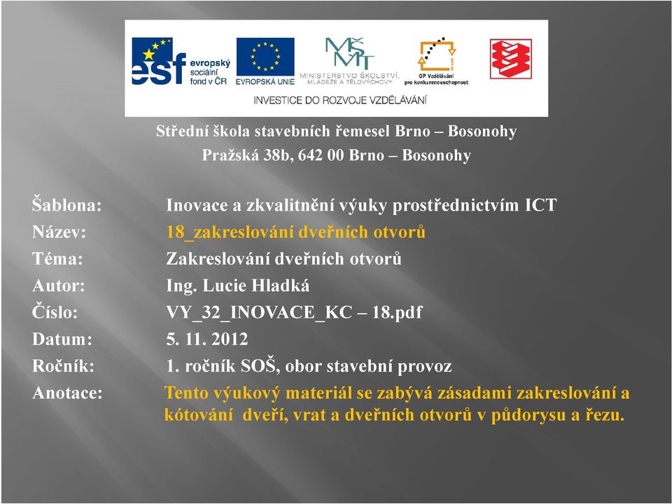 Lucie Hladká Číslo: VY_32_INOVACE_KC 18.pdf Datum: 5. 11. 2012 Ročník: 1.