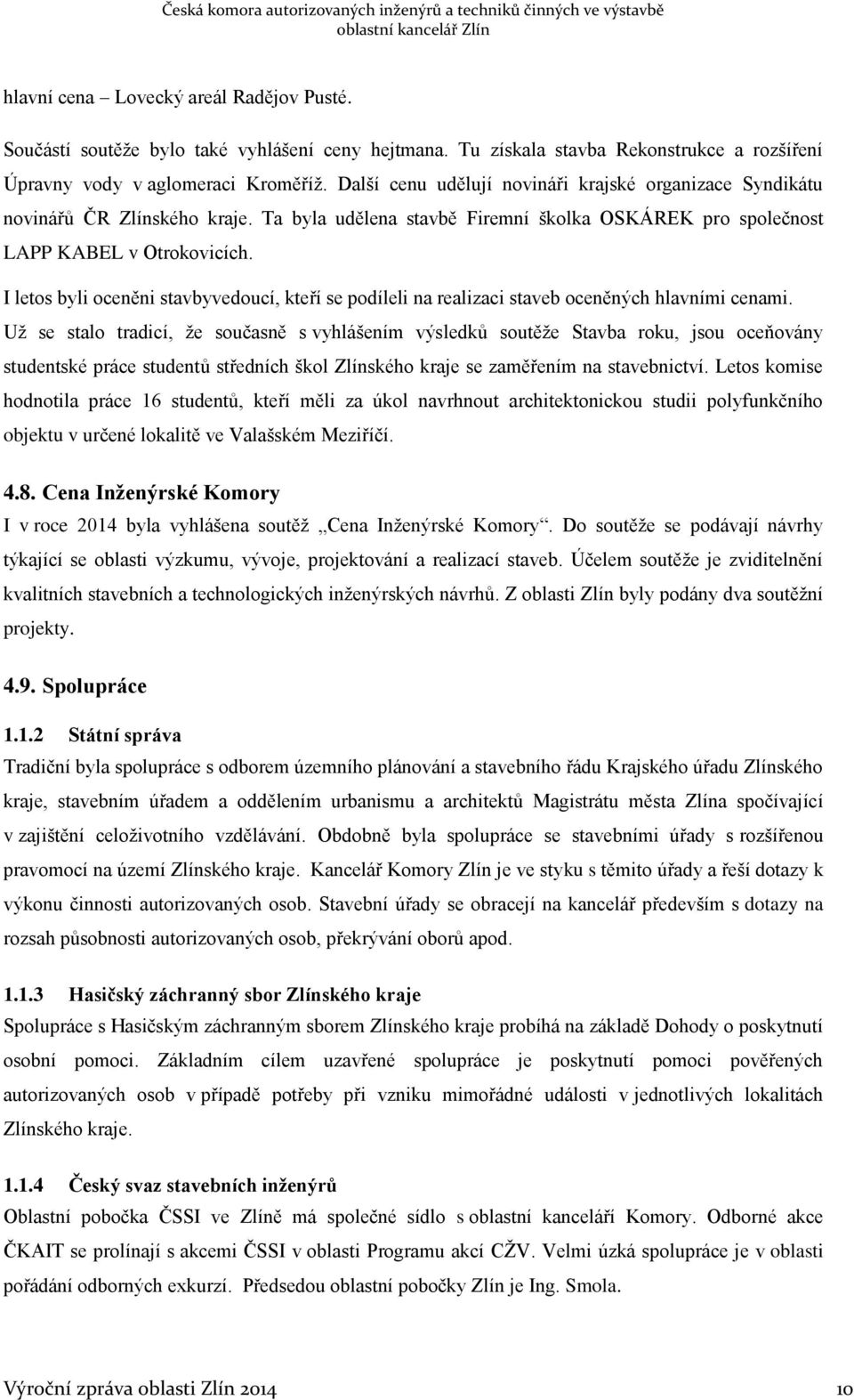 I letos byli oceněni stavbyvedoucí, kteří se podíleli na realizaci staveb oceněných hlavními cenami.
