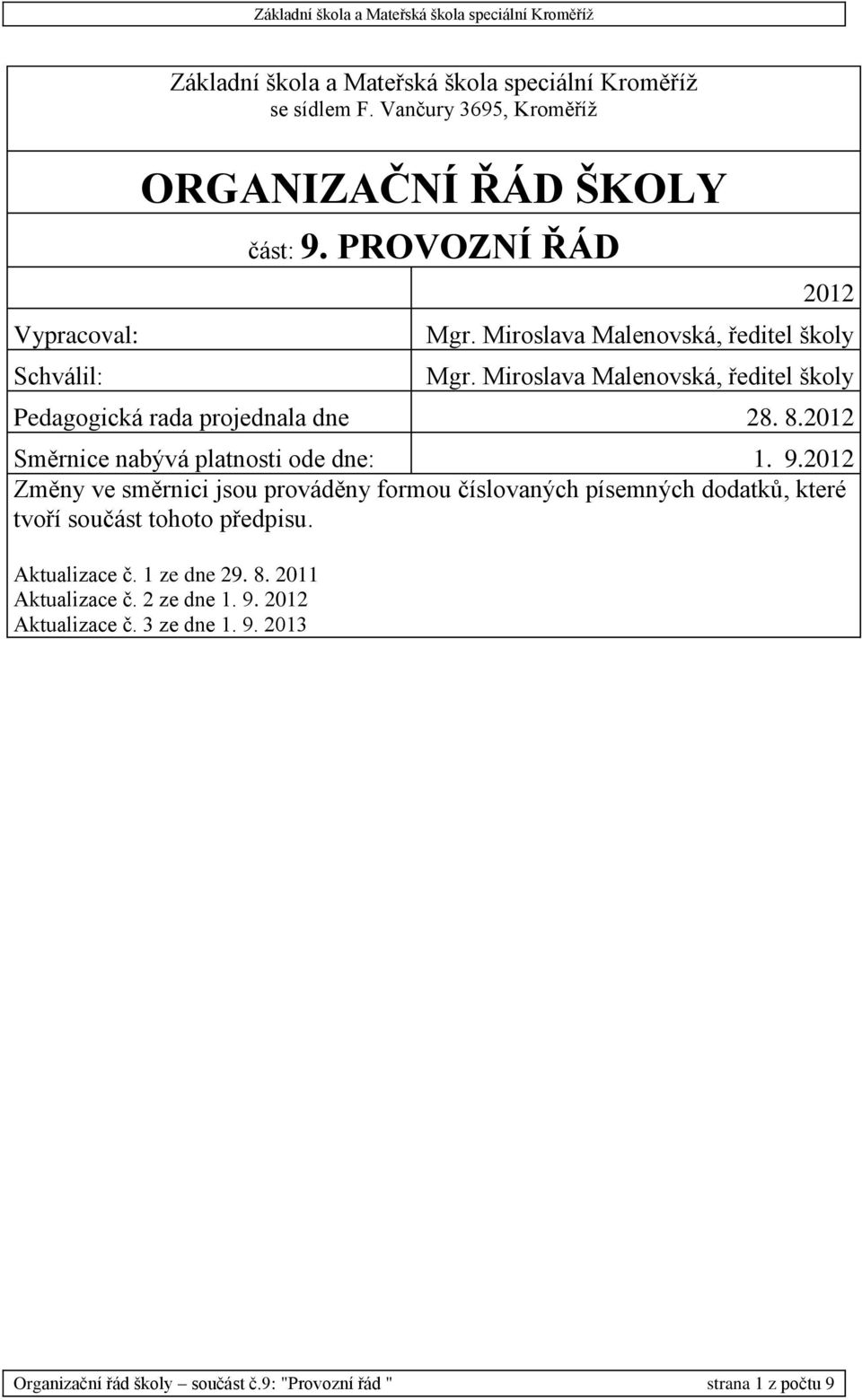 2012 Směrnice nabývá platnosti ode dne: 1. 9.