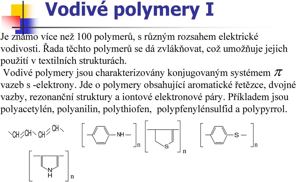 Vodivé polymery jsou charakterizovány konjugovaným systémem π vazeb s -elektrony.