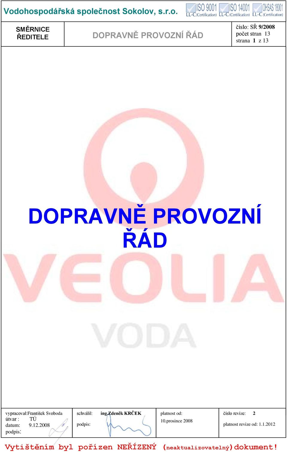 byl pořízen NEŘÍZENÝ