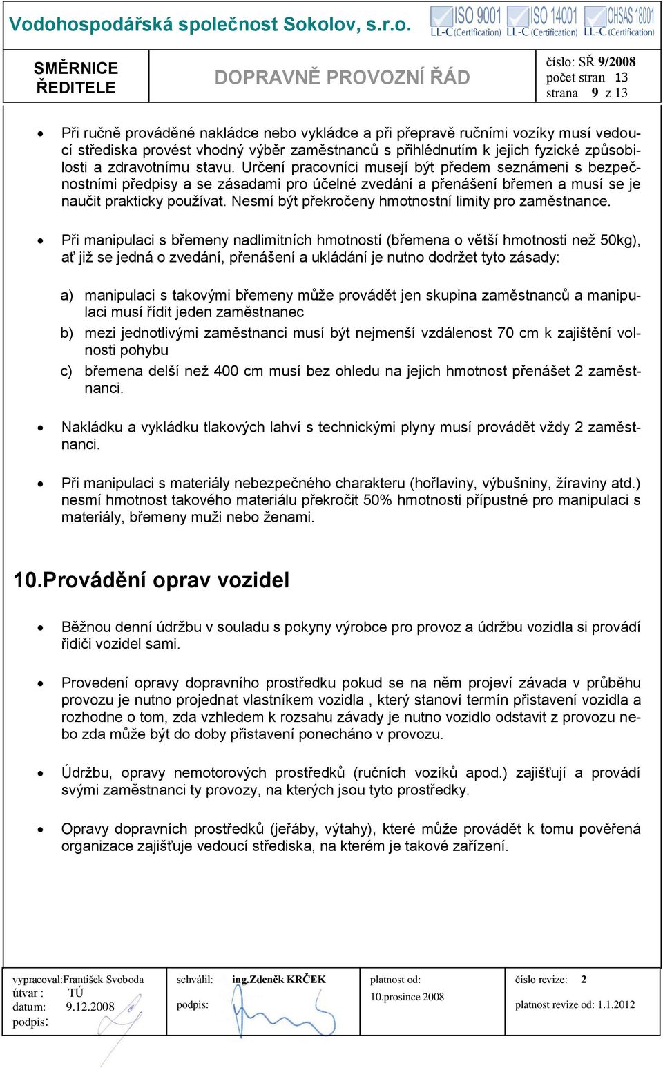Nesmí být překročeny hmotnostní limity pro zaměstnance.