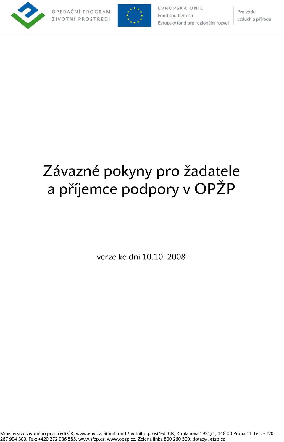 cz, Státní fond životního prostředí ČR, Kaplanova 1931/1, 148 00 Praha 11 Tel.