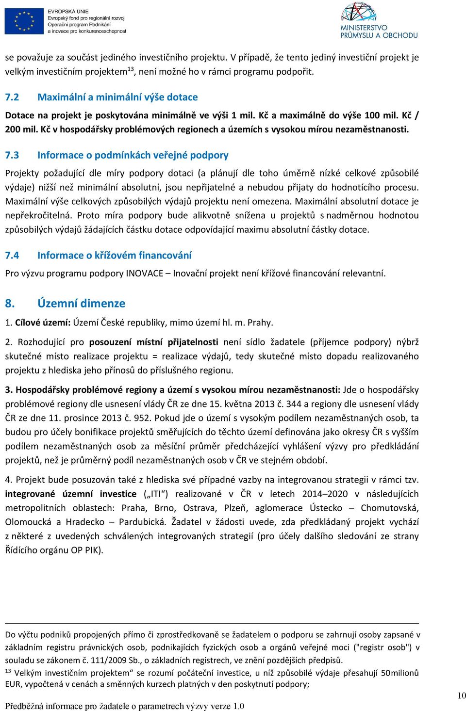Kč v hospodářsky problémových regionech a územích s vysokou mírou nezaměstnanosti. 7.