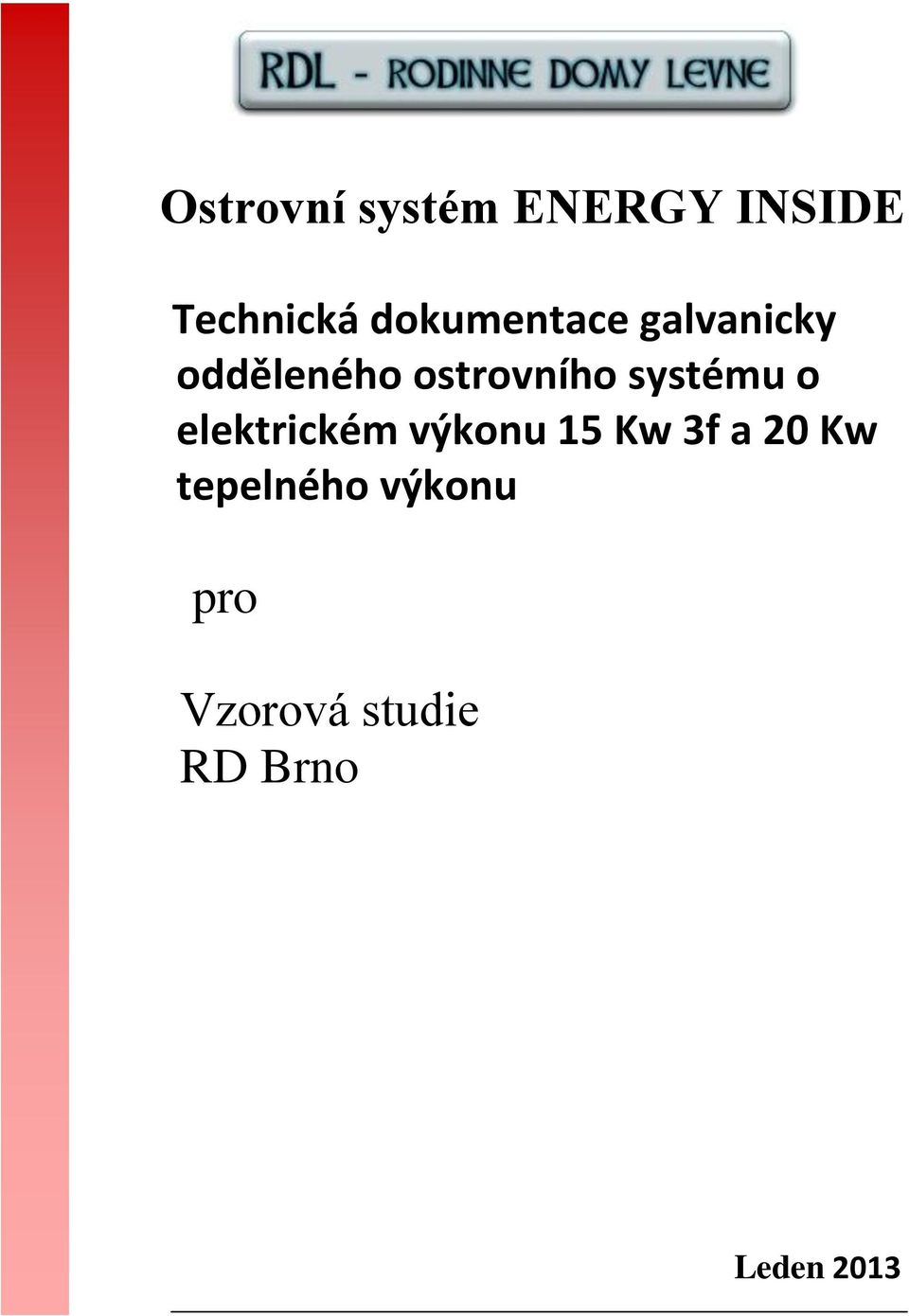 systému o elektrickém výkonu 15 Kw 3f a 20 Kw