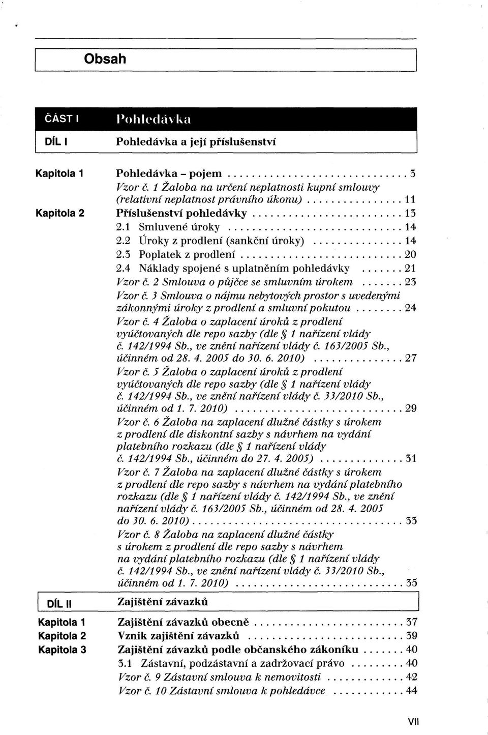 3 Poplatek z prodlení 20 2.4 Náklady spojené s uplatněním pohledávky 21 Vzor č. 2 Smlouva o půjčce se smluvním úrokem 23 Vzor č.