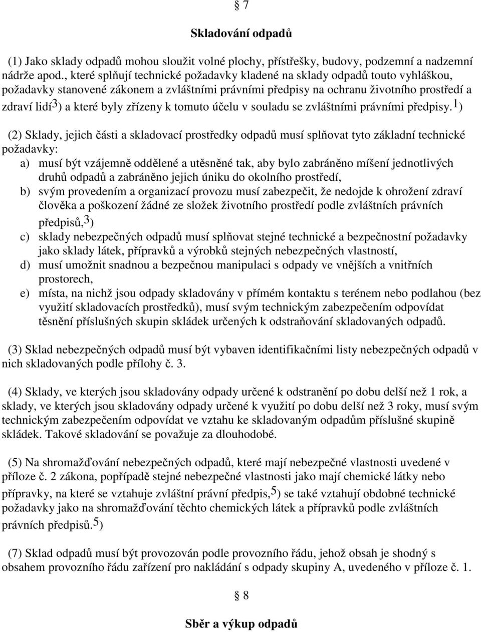 zřízeny k tomuto účelu v souladu se zvláštními právními předpisy.