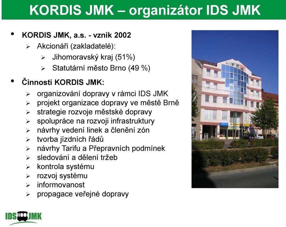 dopravy v rámci IDS JMK projekt organizace dopravy ve městě Brně strategie rozvoje městské dopravy spolupráce na rozvoji