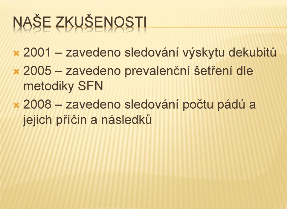 šetření dle metodiky SFN 2008 zavedeno