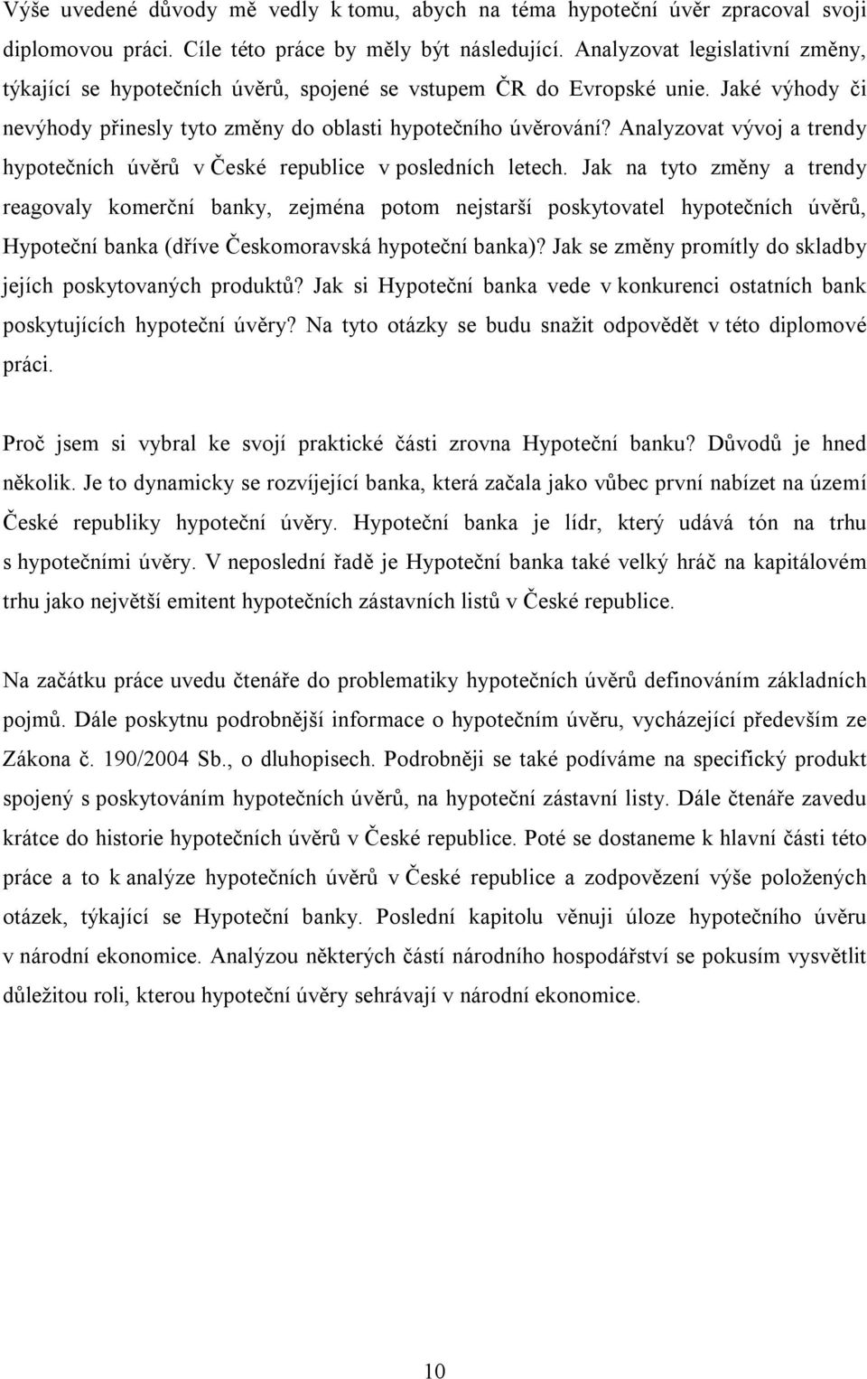 Analyzovat vývoj a trendy hypotečních úvěrů v České republice v posledních letech.