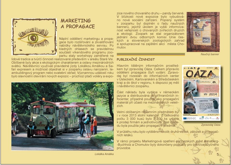 Oblíbené byly akce s ekologickým charakterem a oslavy mezinárodních svátků.