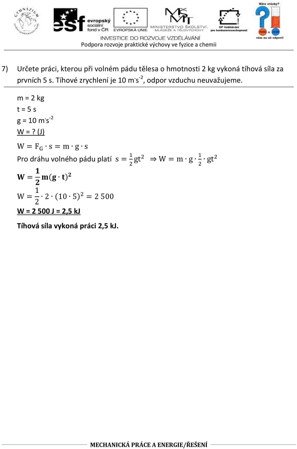 m = 2 kg t = 5 s g = 10 m. s -2 W =?