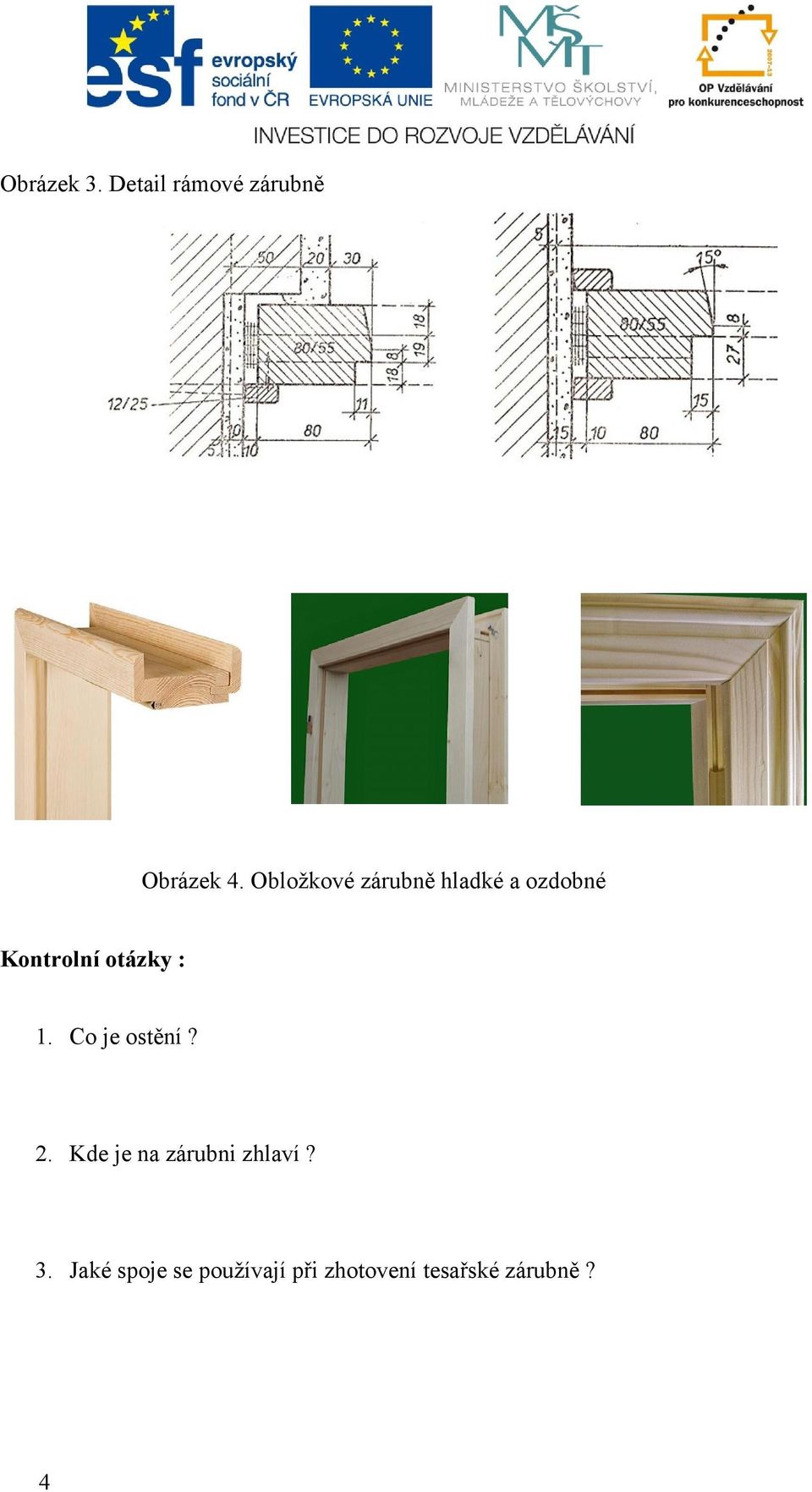 otázky : 1. Co je ostění? 2.