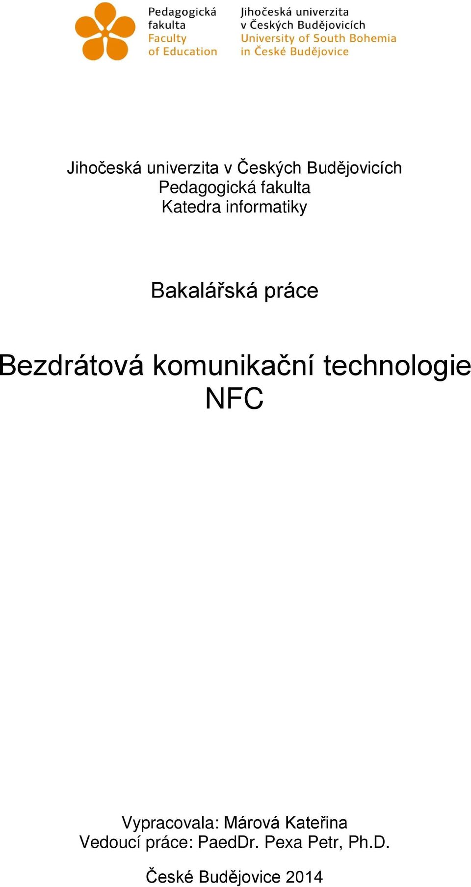 komunikační technologie NFC Vypracovala: Márová Kateřina